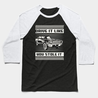 Drive It Like You Stole It Racing Baseball T-Shirt